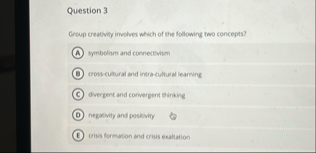 Solved Question 3Group creativity involves which of the | Chegg.com