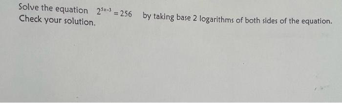 Solved Solve the equation 25x−3=256 by taking base 2 | Chegg.com