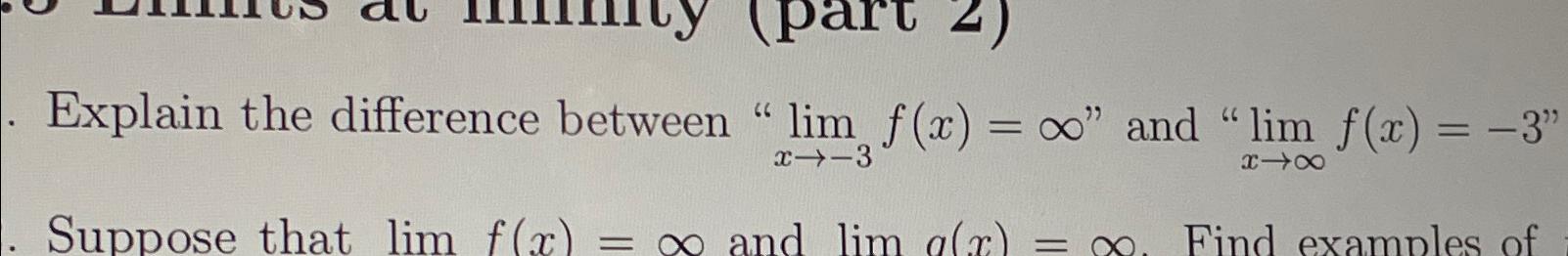 Solved Explain the difference between " limx→-3f(x)=∞ " ﻿and | Chegg.com