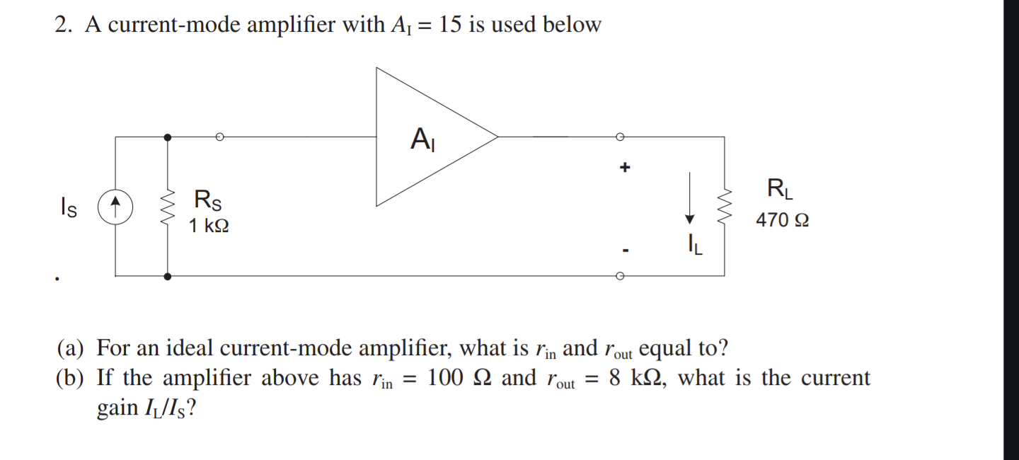 Solved 2. A currentmode amplifier with AI=15 is used below