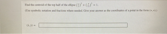 Solved Find the centroid of the top half of the ellipse (t) | Chegg.com