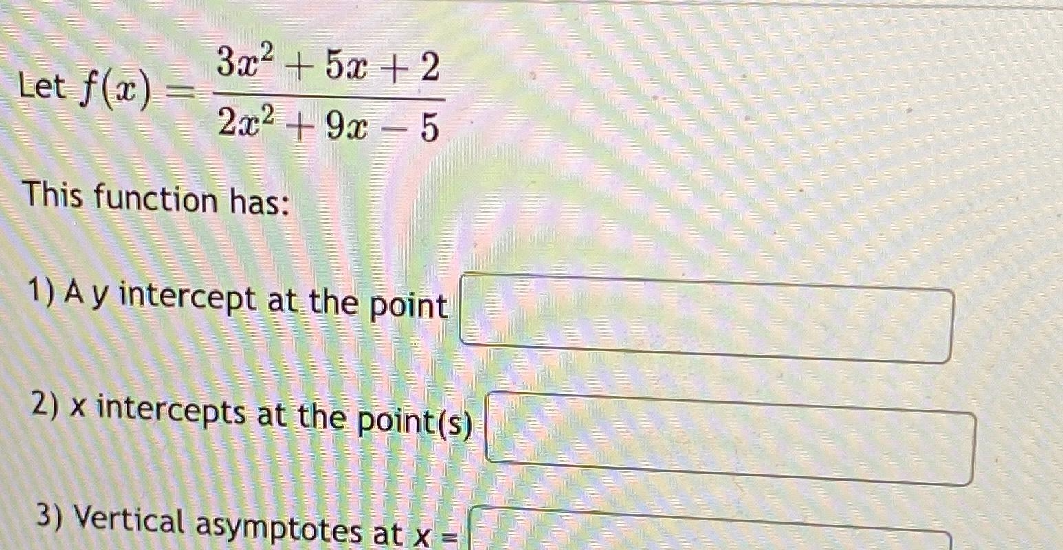 Solved Let F X 3x2 5x 22x2 9x 5this Function Has A Y