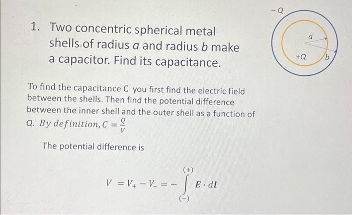 Solved 1. Two Concentric Spherical Metal Shells Of Radius A | Chegg.com