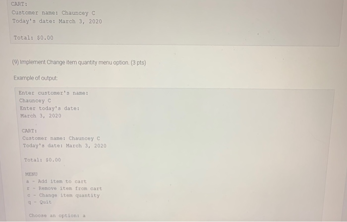 CART: Customer name: Chauncey C Todays date: March 3, 2020 Total: $0.00 (9) Implement Change item quantity menu option. (3 p