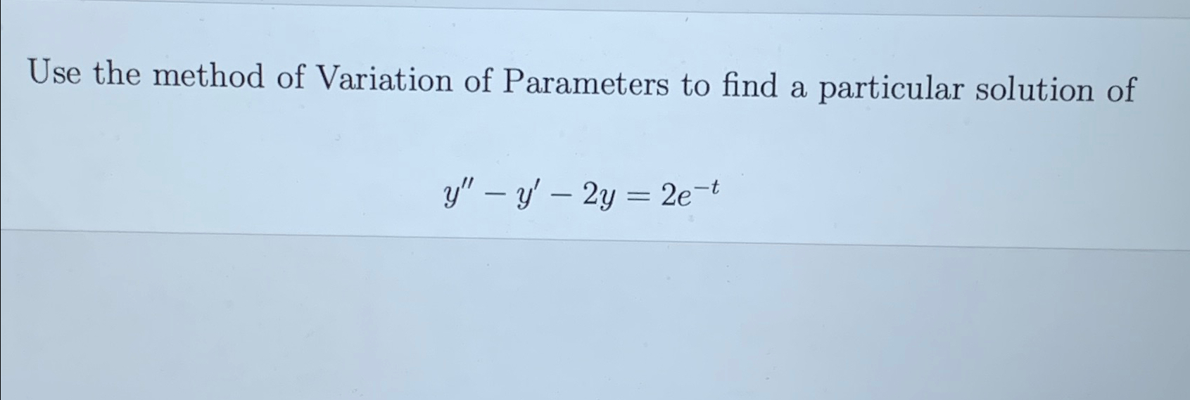 Use the method of Variation of Parameters to find a | Chegg.com
