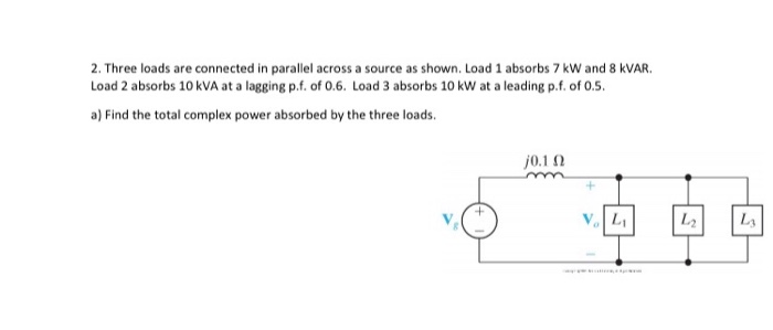 Solved 2. Three loads are connected in parallel across a | Chegg.com