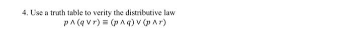 Solved 4. Use a truth table to verity the distributive law | Chegg.com