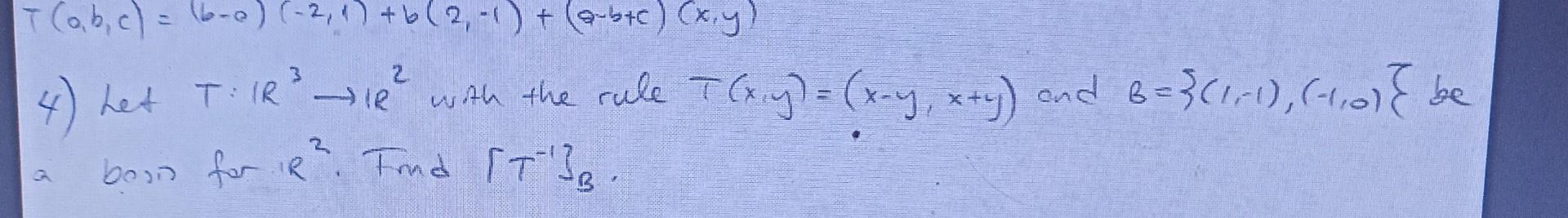 Solved T(a,b,c)=(b−0)(−2,1)+b(2,−1)+(a−b+c)(x,y) 4) Let | Chegg.com