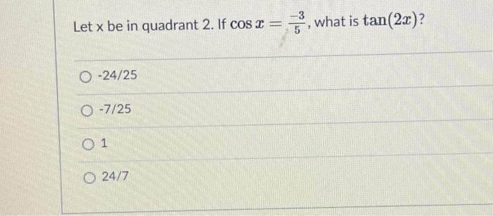 solved-let-x-be-in-quadrant-2-if-cos-x-what-is-tan-2x-0-chegg