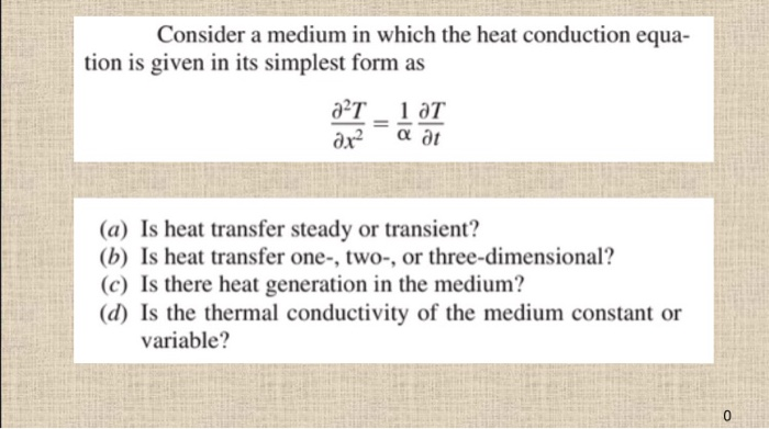 simplest form generator
Solved: Consider A Medium In Which The Heat Conduction Equ ... simplest form generator
Solved: Consider A Medium In Which The Heat Conduction Equ ...