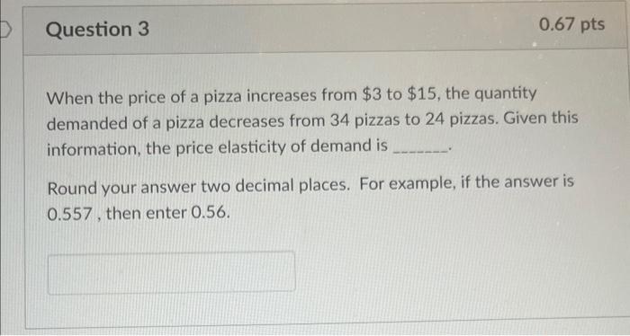 Solved When the price of a pizza increases from $3 to $15, | Chegg.com