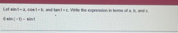 Solved Let sint=a, cost-b, and tant = c. Write the | Chegg.com