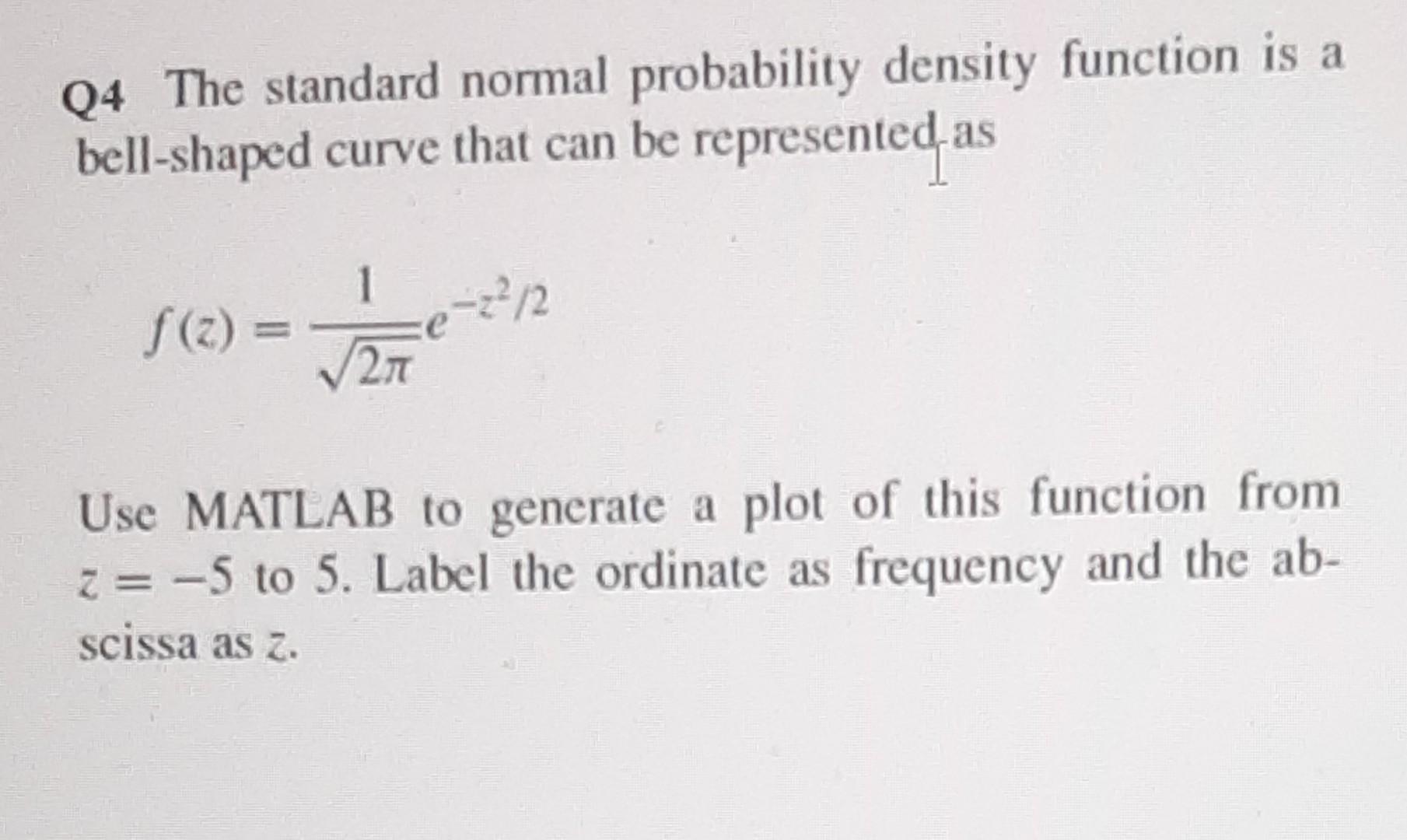 Solved Q4 The standard normal probability density function | Chegg.com