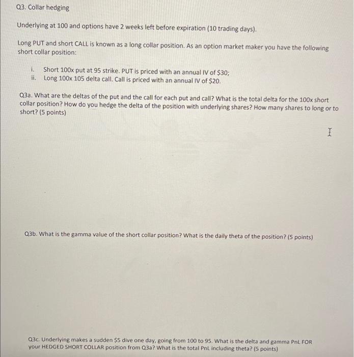 Solved Q3. Collar hedging Underlying at 100 and options have