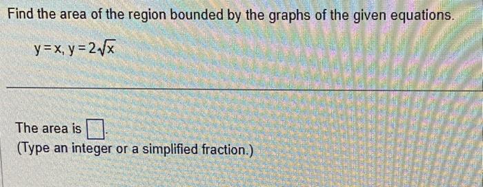 Solved Find the area of the region bounded by the graphs of | Chegg.com