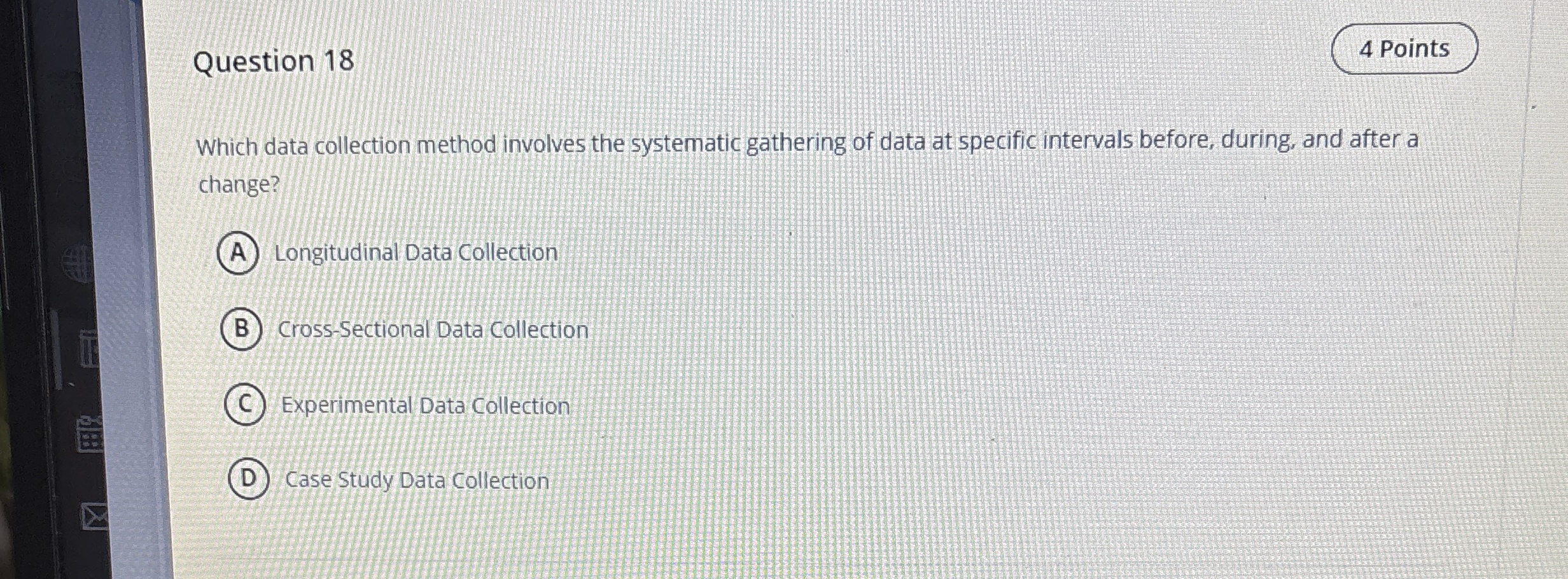 Solved Question 18Which data collection method involves the | Chegg.com