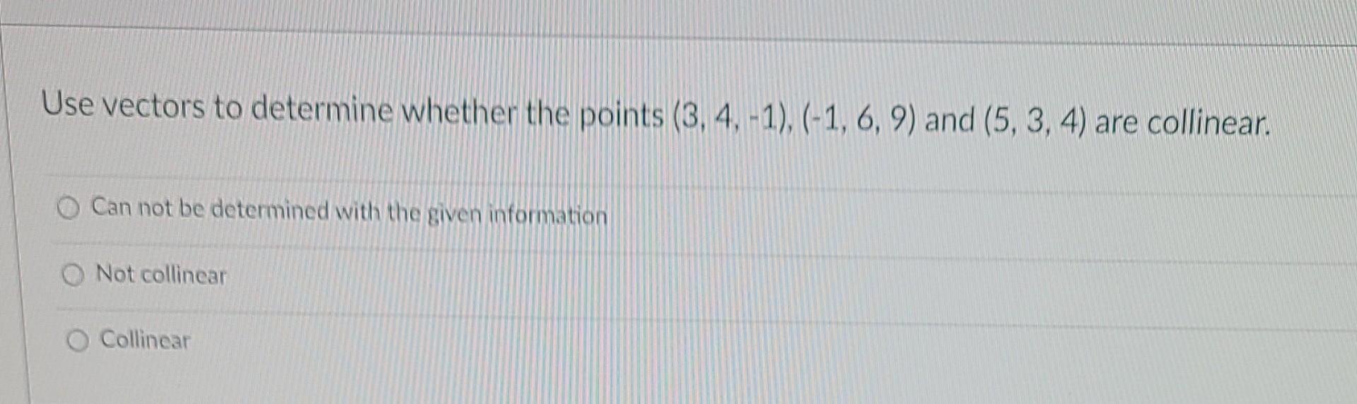 Solved Use vectors to determine whether the points (3, 4, | Chegg.com