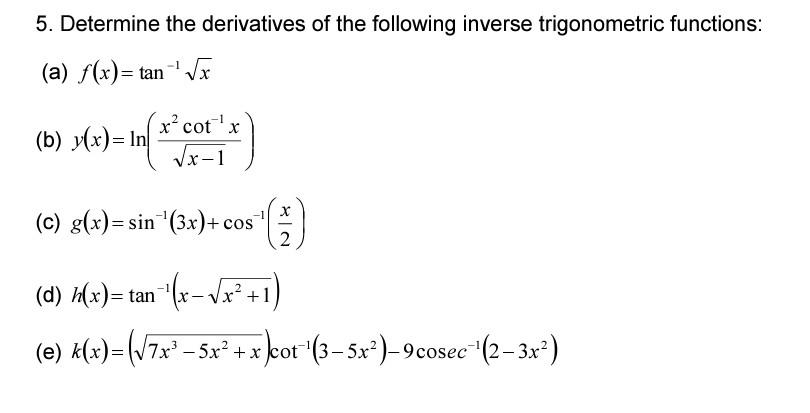Solved 5. Determine the derivatives of the following inverse | Chegg.com
