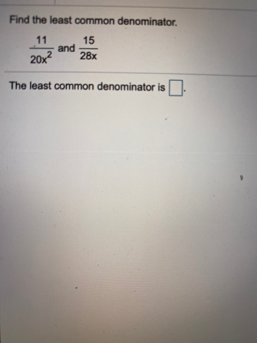 determine the least common denominator of 11 15 and 23 54