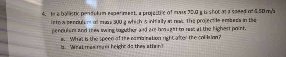 Solved 4. In a ballistic pendulum experiment, a projectile | Chegg.com