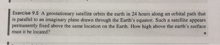 Solved Exercise 9.5 A geostationary satellite orbits the | Chegg.com