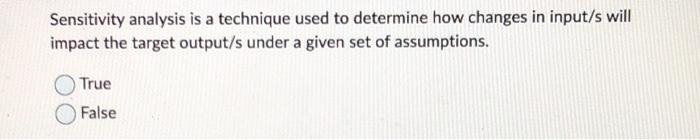 Solved Sensitivity Analysis Is A Technique Used To Determine | Chegg.com