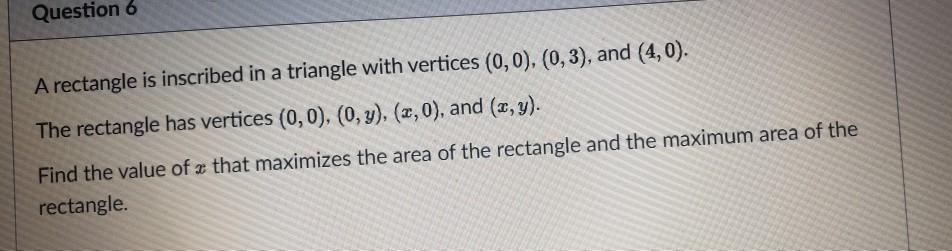 Solved Question 6 A rectangle is inscribed in a triangle | Chegg.com