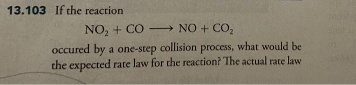 Solved 13.103 If the reaction NO2 + CO - NO + CO2 occured by | Chegg.com
