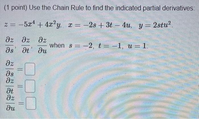 Solved (1 point) Use the Chain Rule to find the indicated | Chegg.com