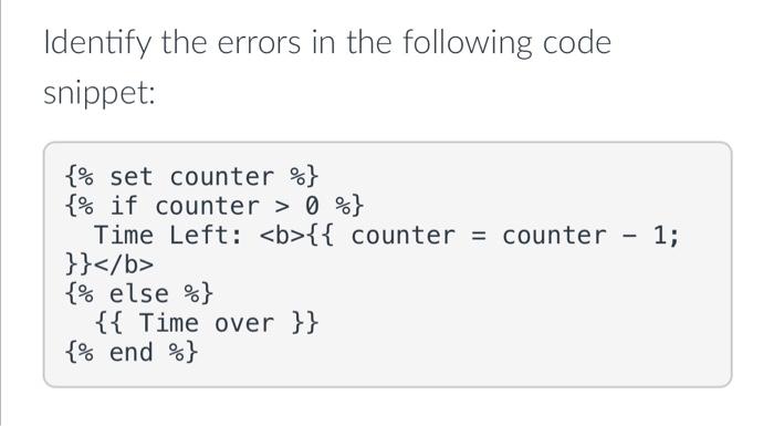 Solved Identify the errors in the following code snippet: - | Chegg.com