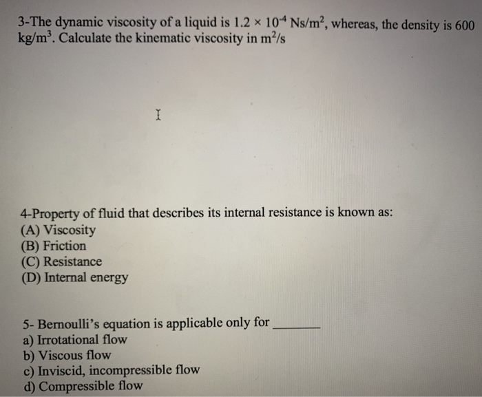 Solved 3-The dynamic viscosity of a liquid is 1.2 x 104 | Chegg.com