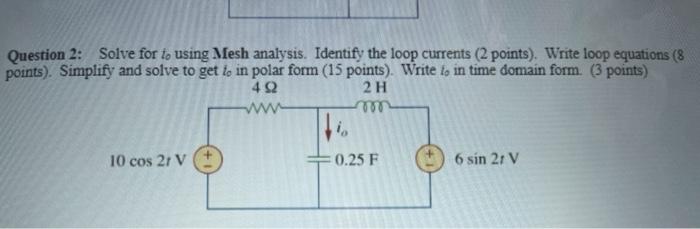 Solved Question 2: Solve for to using Mesh analysis. | Chegg.com