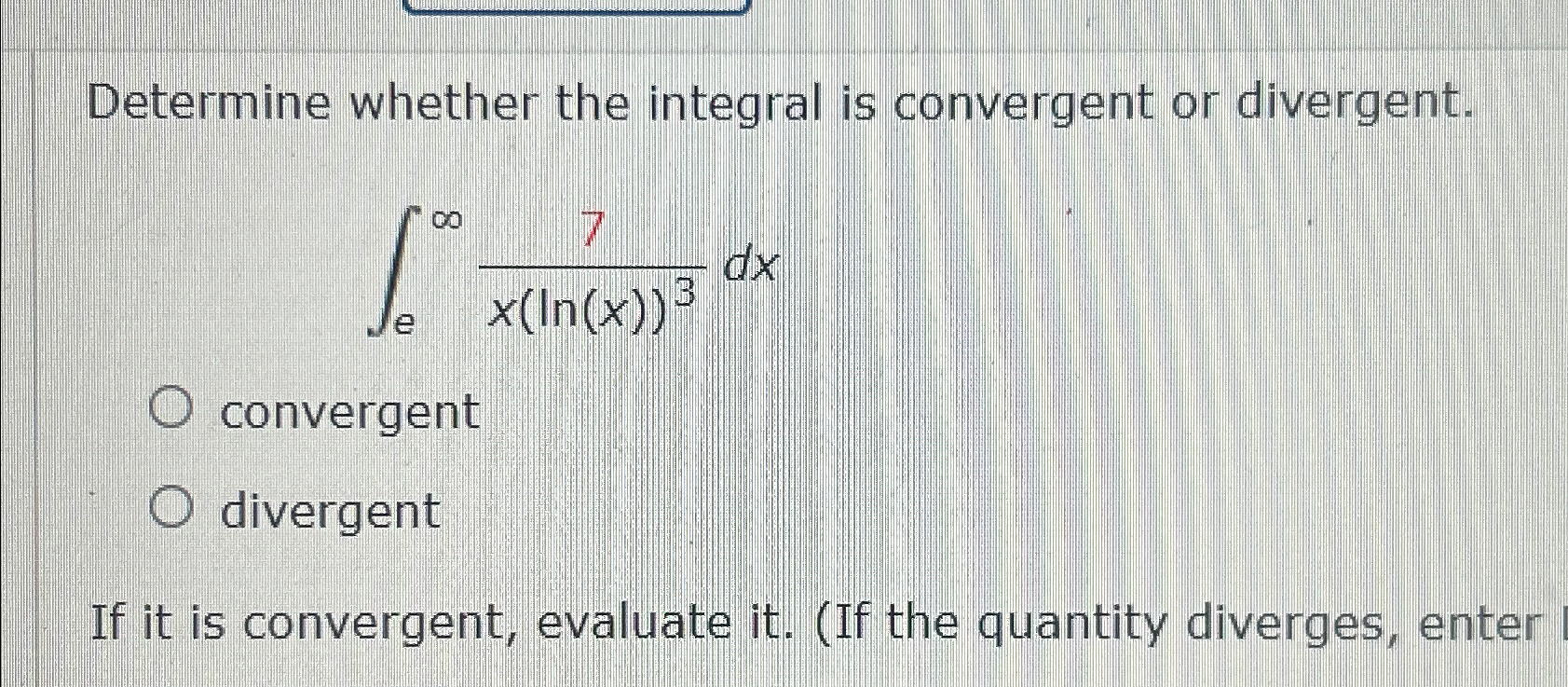 Solved Determine whether the integral is convergent or | Chegg.com