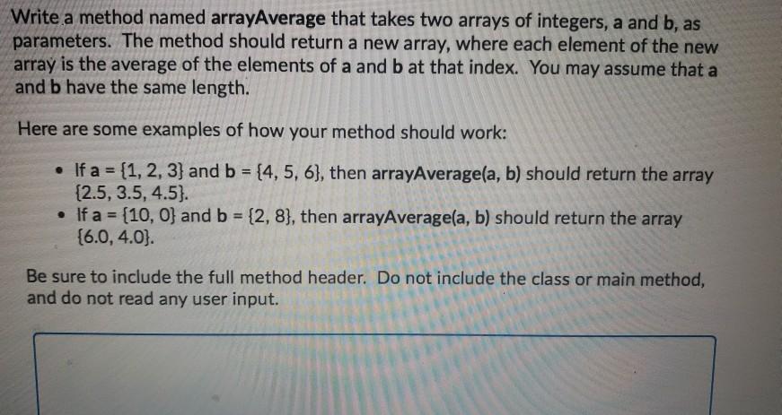 Solved Write a method named array Average that takes two | Chegg.com