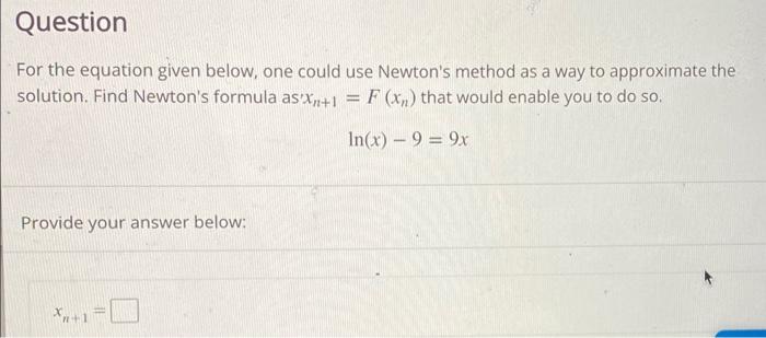 Solved For The Equation Given Below, One Could Use Newton's | Chegg.com