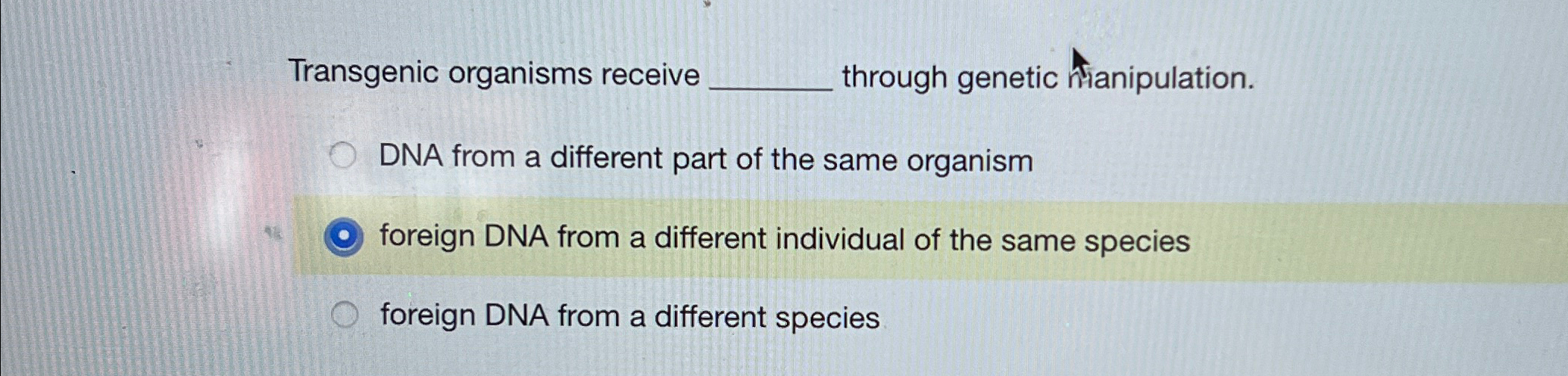 Solved Transgenic organisms receive ﻿through genetic | Chegg.com