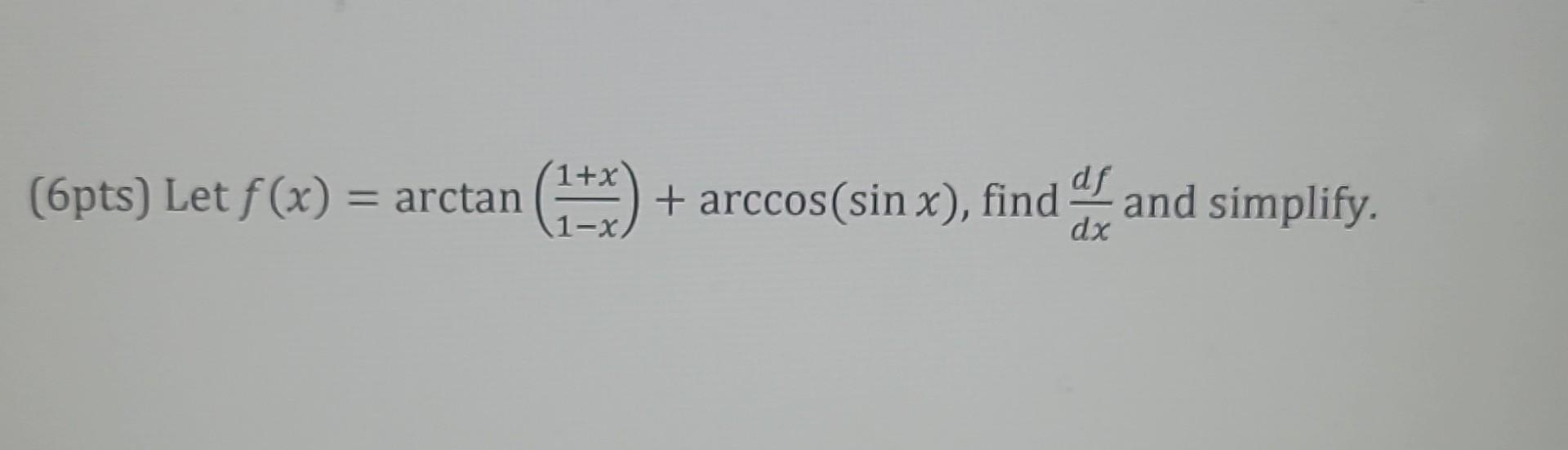 Solved Fxarctan1−x1xarccossinx