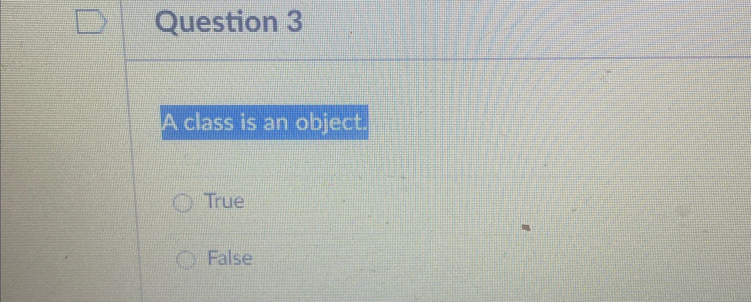 Solved Question 3A class is an object.TrueFalse | Chegg.com