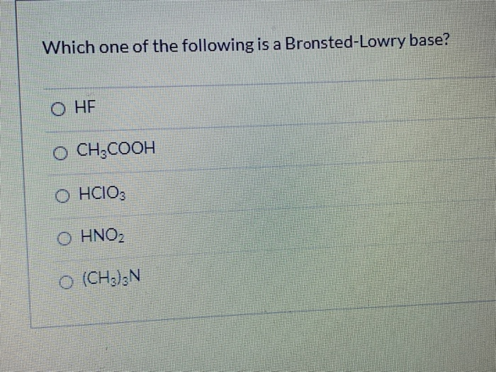 Solved Which one of the following is a Bronsted-Lowry base? | Chegg.com