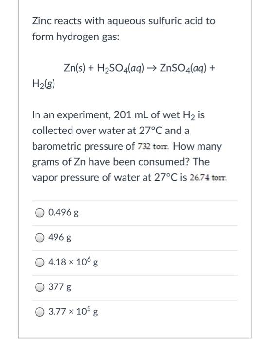 Solved Zinc reacts with aqueous sulfuric acid to form