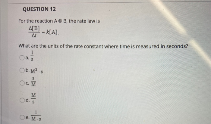 Solved QUESTION 12 For the reaction A ® B, the rate law is | Chegg.com