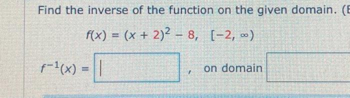 Solved Find the inverse of the function on the given domain. | Chegg.com