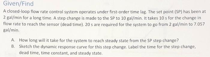 Solved Given/Find A closed-loop flow rate control system | Chegg.com