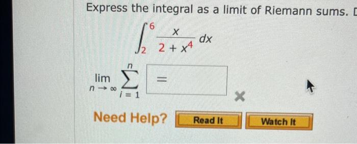Solved Express the integral as a limit of Riemann sums. | Chegg.com