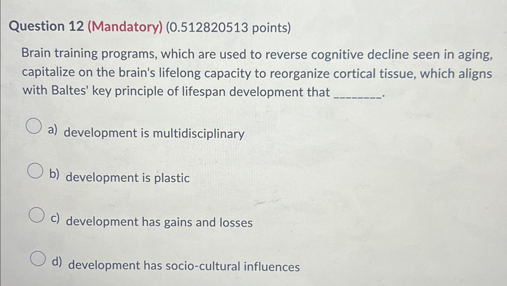 Solved Question 12 (Mandatory) (0.512820513 ﻿points)Brain | Chegg.com