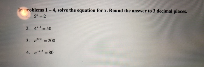 Solved In problems 1 - 4, solve the equation for x. Round | Chegg.com