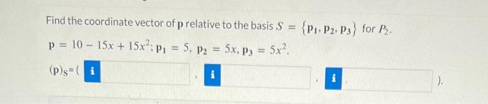 Solved Find the coordinate vector of p relative to the basis | Chegg.com