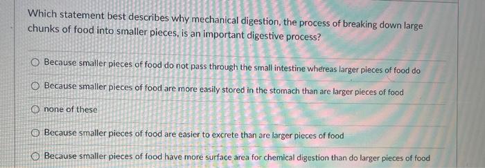 Solved Which Statement Best Describes Why Mechanical Dige Chegg Com