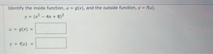 Solved Identify the inside function, u=g(x), and the outside | Chegg.com