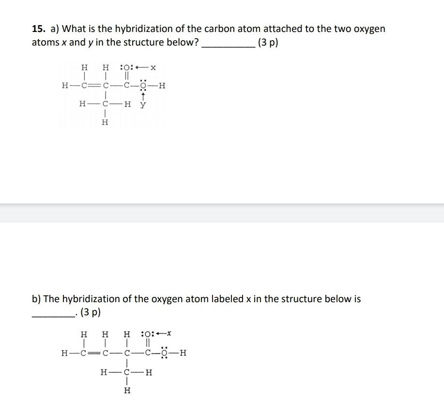 Solved 15. a) What is the hybridization of the carbon atom | Chegg.com